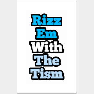 rizz-em-with-the-tism Posters and Art